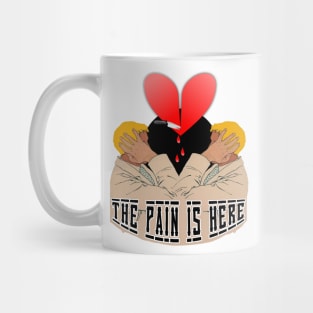 The pain doesn't leave me... I carry my suffering with me! Mug